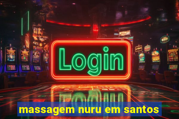 massagem nuru em santos